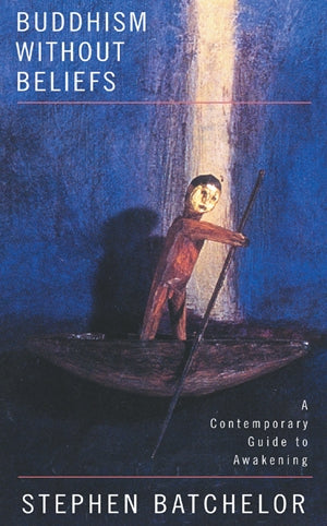 Buddhism Without Beliefs